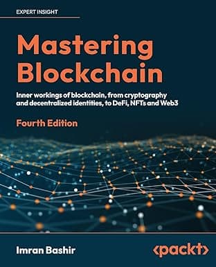 Mastering Blockchain: Inner workings of blockchain, from cryptography and decentralized identities, to DeFi, NFTs and Web3